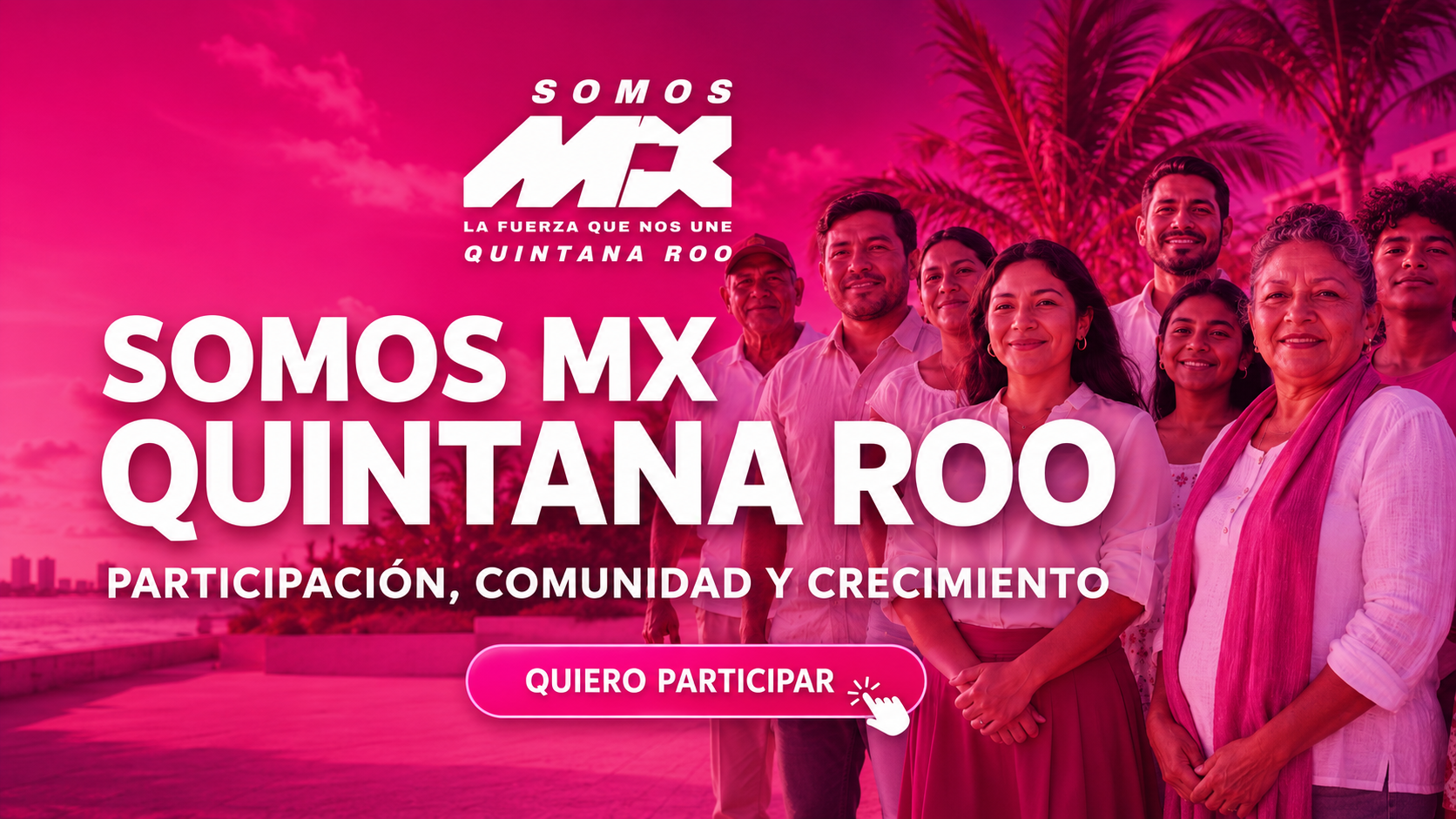 SOMOS MX Quintana Roo. Participación, comunidad y crecimiento. Quiero participar.